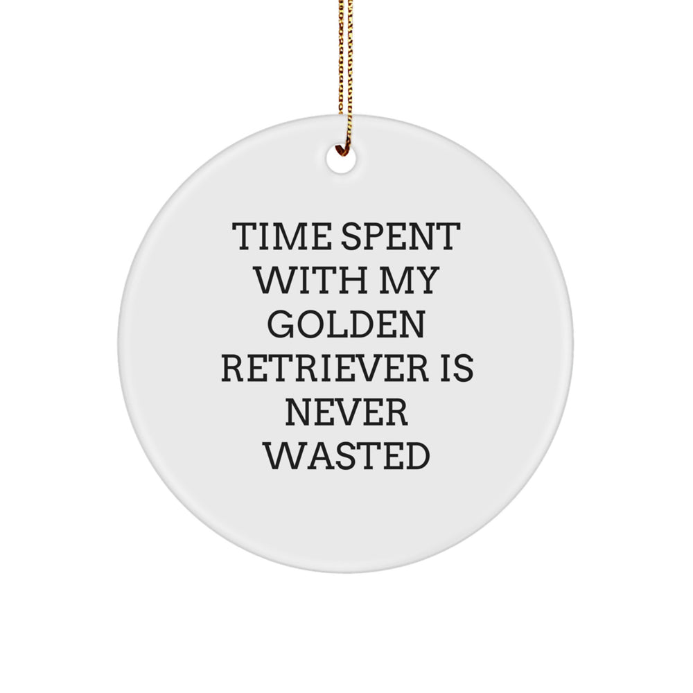 Gifts from Friends for Golden Retriever Dog Lovers - Time Spent with My Golden Retriever Is Never Wasted, Funny Christmas Circle Ornament, Circle Ornament Gifts for Her, Him, Family - Image 1