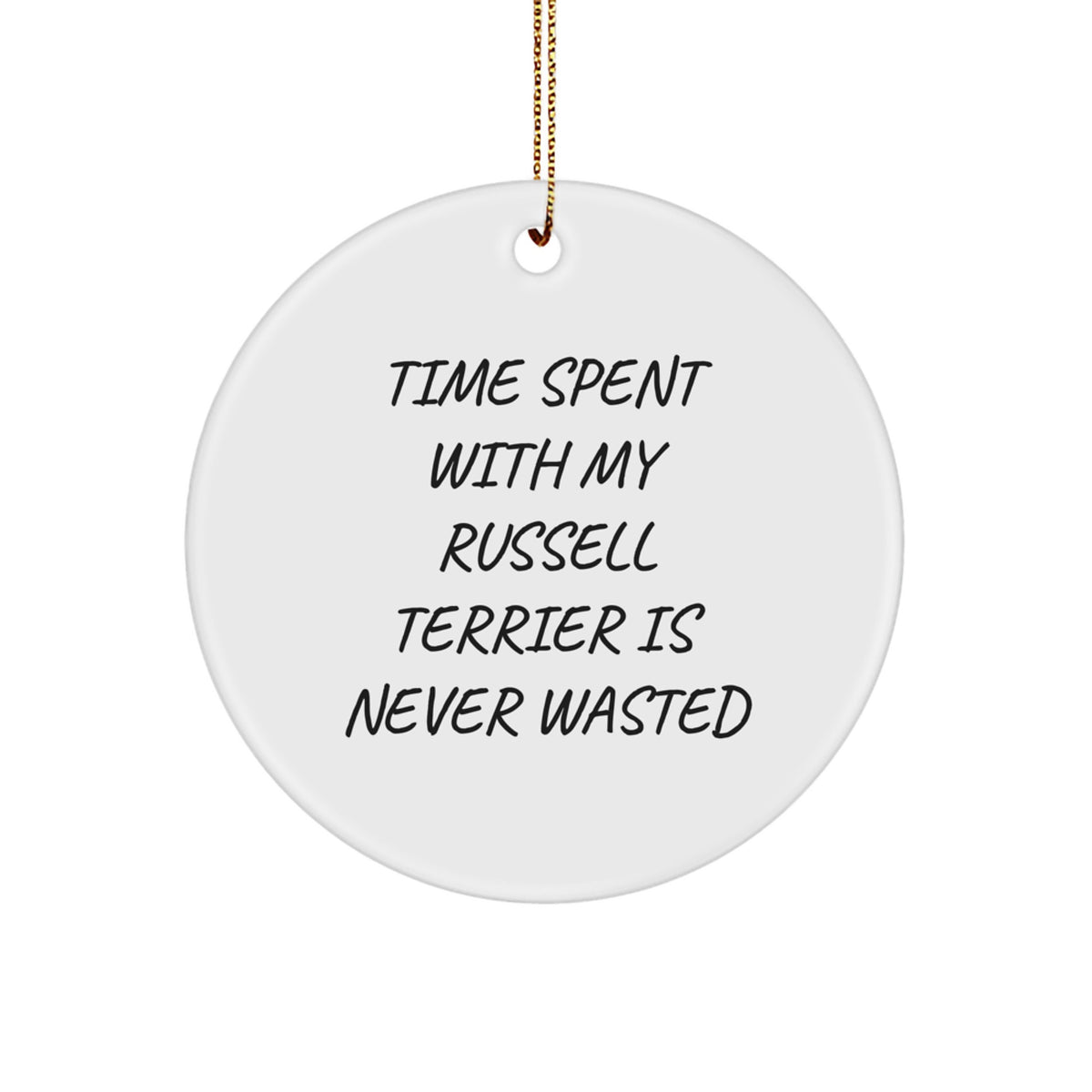 Russell Terrier Dog Lovers Gifts from Family for Christmas Unique Circle Ornament, Time Spent with My Russell Terrier Is Never Wasted, Funny Quote - Image 1