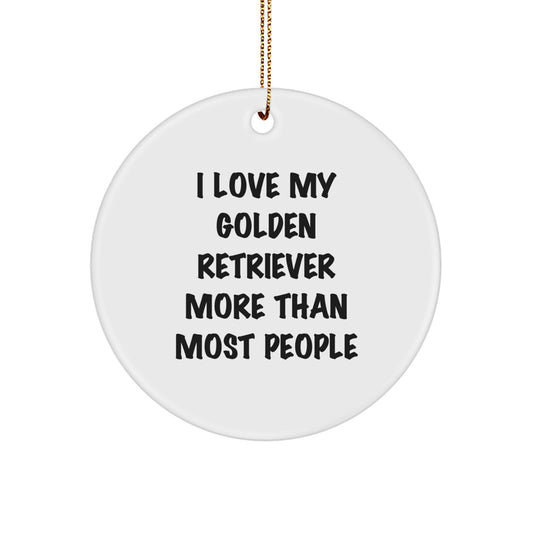 Funny Golden Retriever Dog Gifts from Friends for Christmas Unique Circle Ornament I Love My Golden Retriever More Than Most People - Image 1