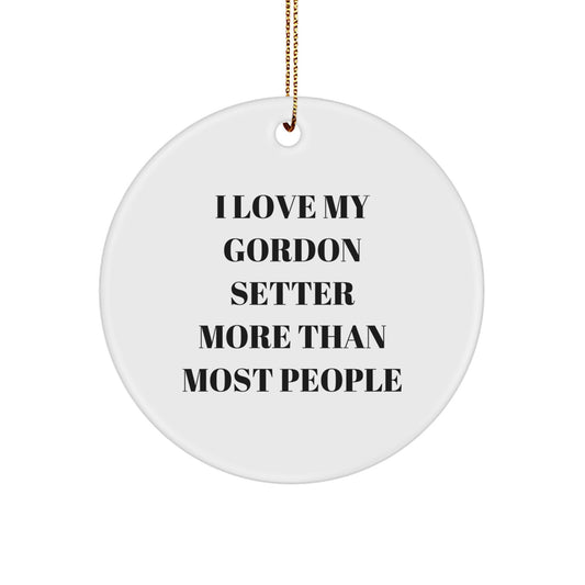 Gordon Setter Dog Lover Christmas Circle Ornament 'I Love My Gordon Setter More Than Most People' Funny Gift for Gordon Setter Dog Owner, Men, Women, Friends, Family - Image 1