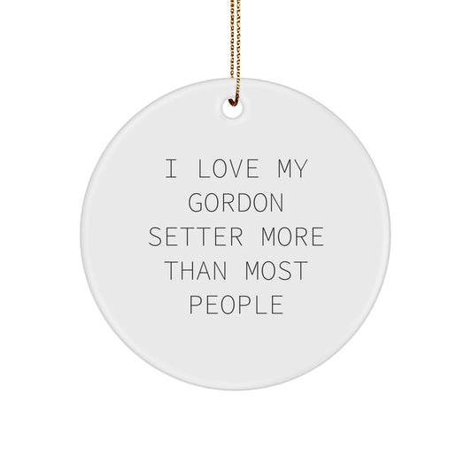 Funny Gordon Setter Dog Lover Gifts from Friends for Christmas Unique Presents - 'I Love My Gordon Setter More Than Most People' Circle Ornament - Image 1