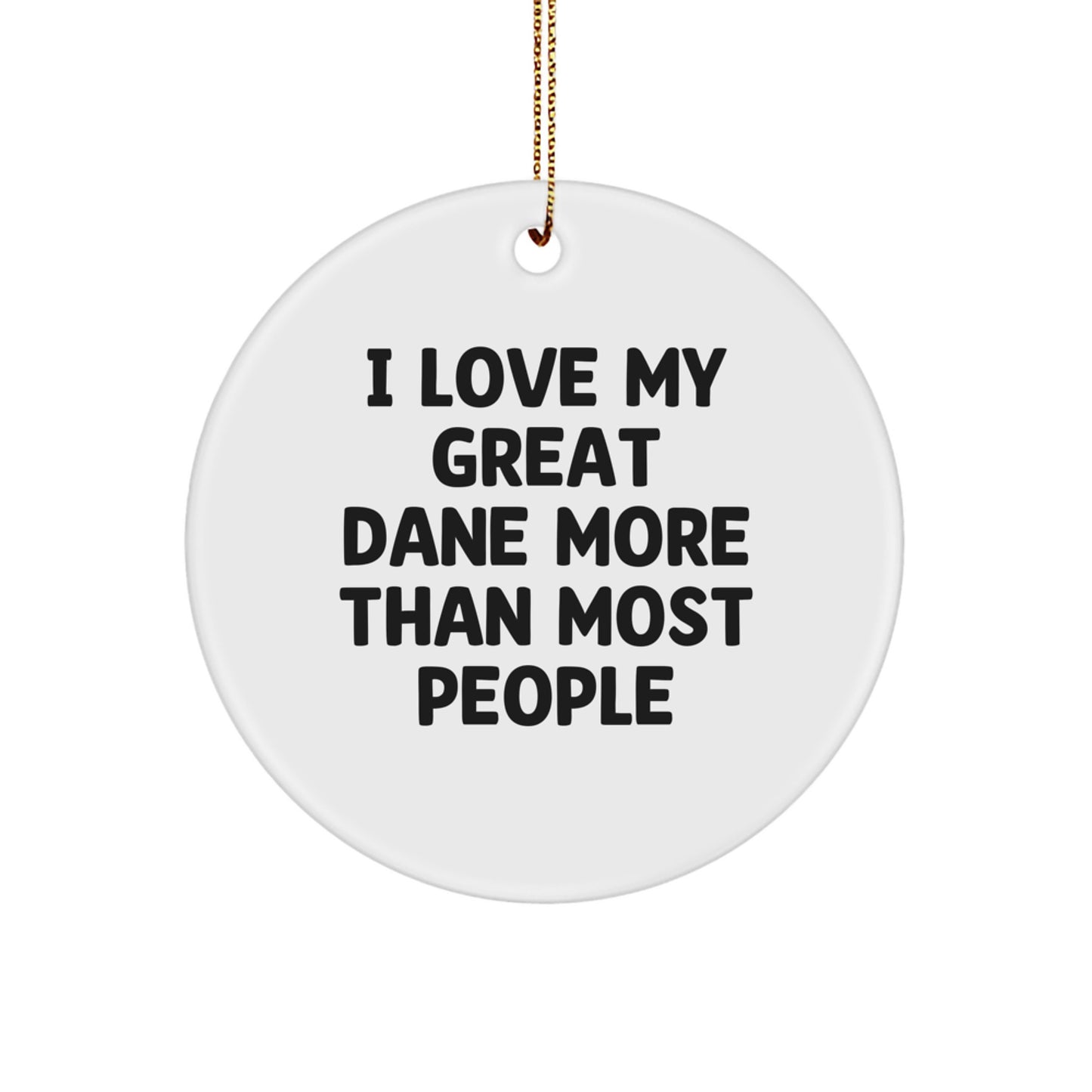 Funny Great Dane Dog Gifts from Men to Friends, Great Dane Dog Christmas Unique Ornaments 'I Love My Great Dane More Than Most People' - Image 1