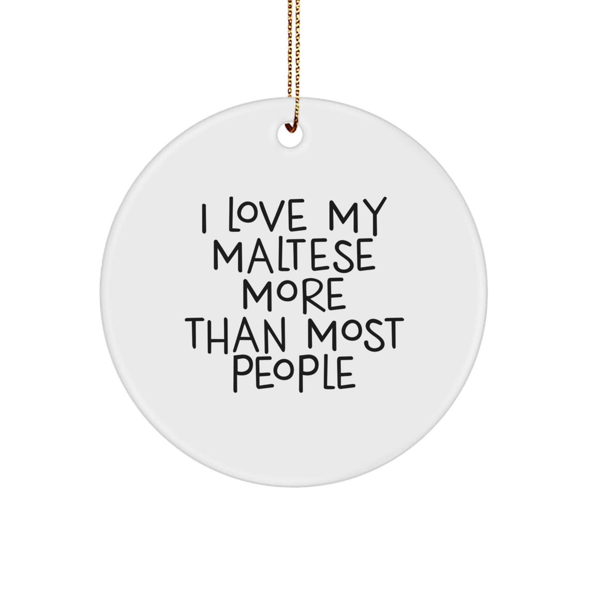 Maltese Dog Lover Gifts from Friends for Christmas - I Love My Maltese More Than Most People Circle Ornament - Image 1