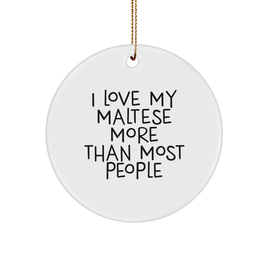 Maltese Dog Lover Gifts from Friends for Christmas - I Love My Maltese More Than Most People Circle Ornament - Image 1