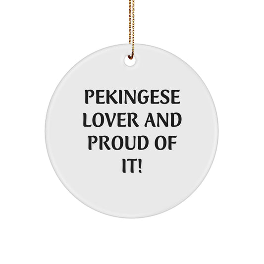 Pekingese Dog Lover Gifts for Christmas - 'Pekingese Lover And Proud Of It!' Circle Ornament Gifts from Family to Friends - Image 1