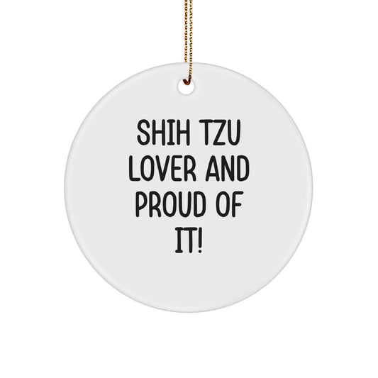 Shih Tzu Dog Lovers' Christmas Unique Gift, Circle Ornament, 'Shih Tzu Lover And Proud Of It!' Quote, Gifts from Friends, for Shih Tzu Dog Owners, Unique Holiday Ornament, Festive Gold Cord - Image 1