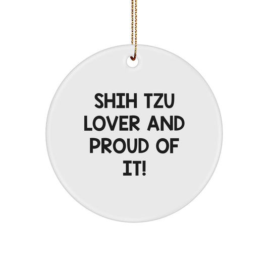 Shih Tzu Dog Lovers Gift, Funny Quote, Circle Ornament, White, Christmas Unique Gifts for Shih Tzu Dog Owners from Friends - Image 1