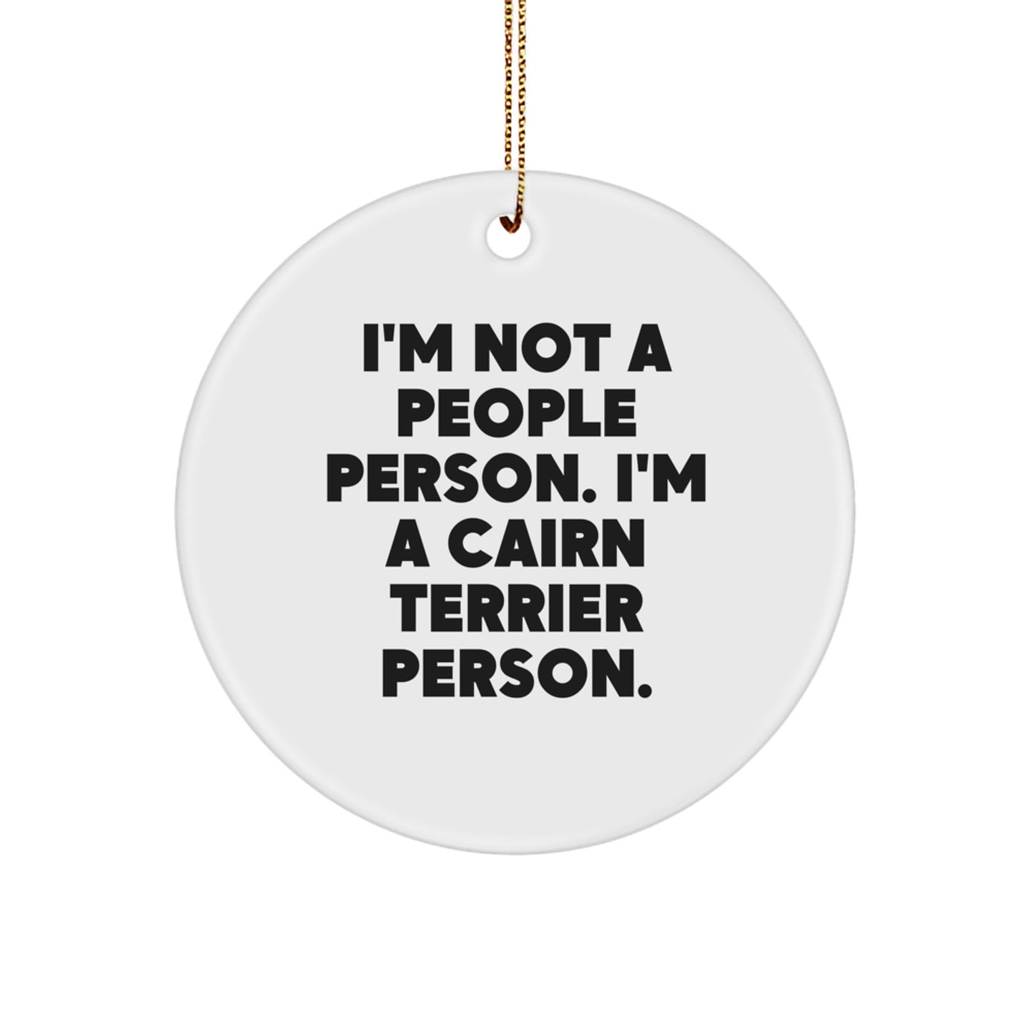 Funny Cairn Terrier Dog Lover Gifts for Men - 'I'm Not A People Person. I'm A Cairn Terrier Person.' Circle Ornament for Christmas Unique Gifts from Friends - Image 1
