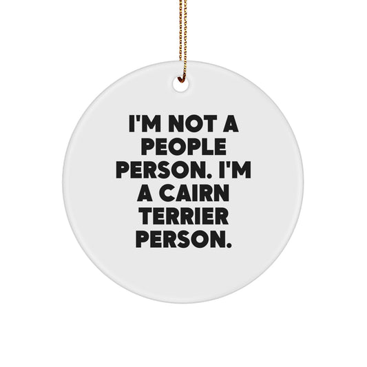 Funny Cairn Terrier Dog Lover Gifts for Men - 'I'm Not A People Person. I'm A Cairn Terrier Person.' Circle Ornament for Christmas Unique Gifts from Friends - Image 1
