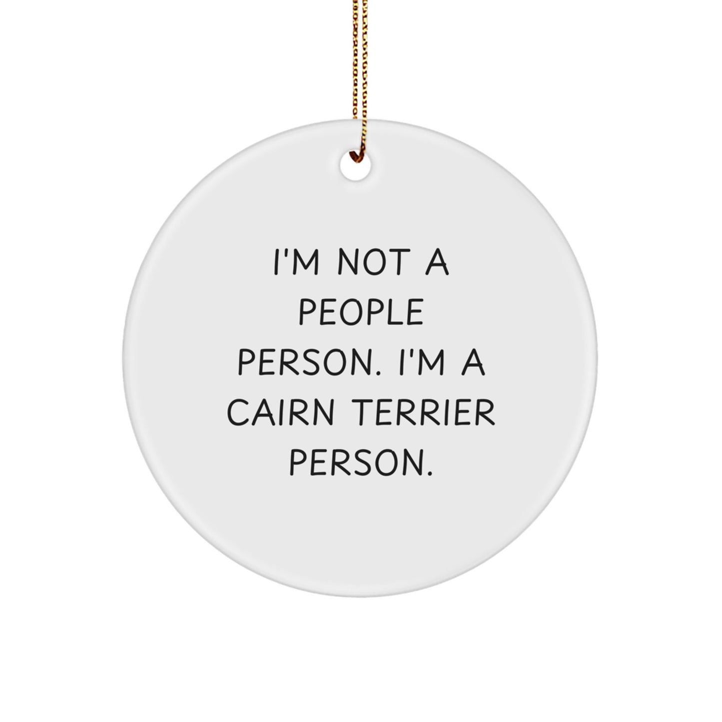 Funny Cairn Terrier Dog Gifts for Home Decor, 'I'm Not A People Person. I'm A Cairn Terrier Person.' Christmas Unique Circle Ornament, Handmade MDF Wood - Image 1