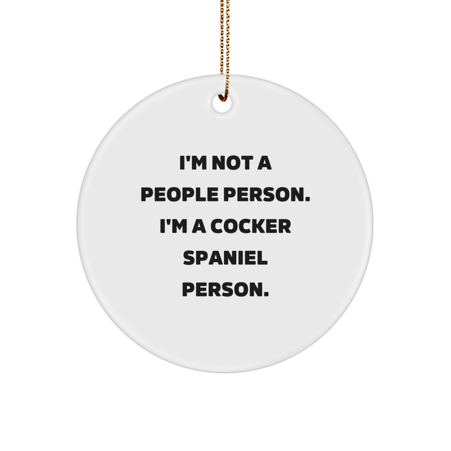 Funny Cocker Spaniel Dog Lover Gifts from Men to Family for Christmas Unique Gifts, 'I'm Not A People Person. I'm A Cocker Spaniel Person.' Circle Ornament - Image 1
