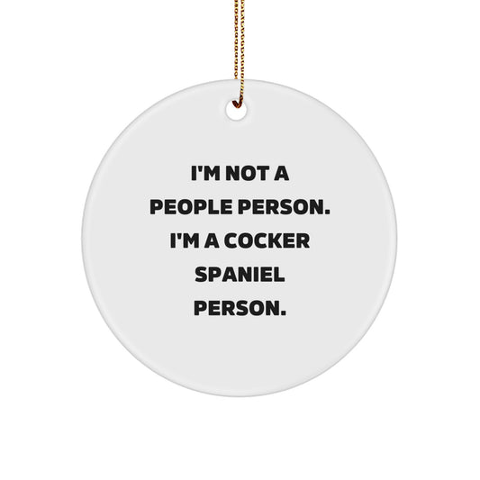 Funny Cocker Spaniel Dog Lover Gifts from Men to Family for Christmas Unique Gifts, 'I'm Not A People Person. I'm A Cocker Spaniel Person.' Circle Ornament - Image 1