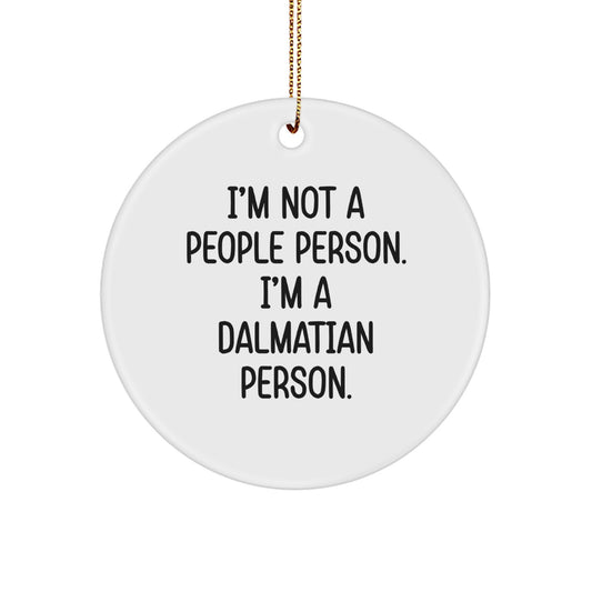 Funny Dalmatian Dog Circle Ornament, Gifts for Men from Friends, Unique Christmas Unique Gifts for Dalmatian Dog Lovers, I'm Not A People Person. I'm A Dalmatian Person. - Image 1