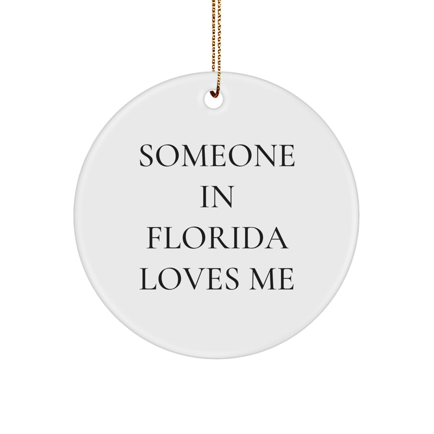 Funny Circle Ornament - Someone In Florida Loves Me - Unique Florida Gifts for Women, Friends & Family - Christmas Home Decorations from Florida - Image 1