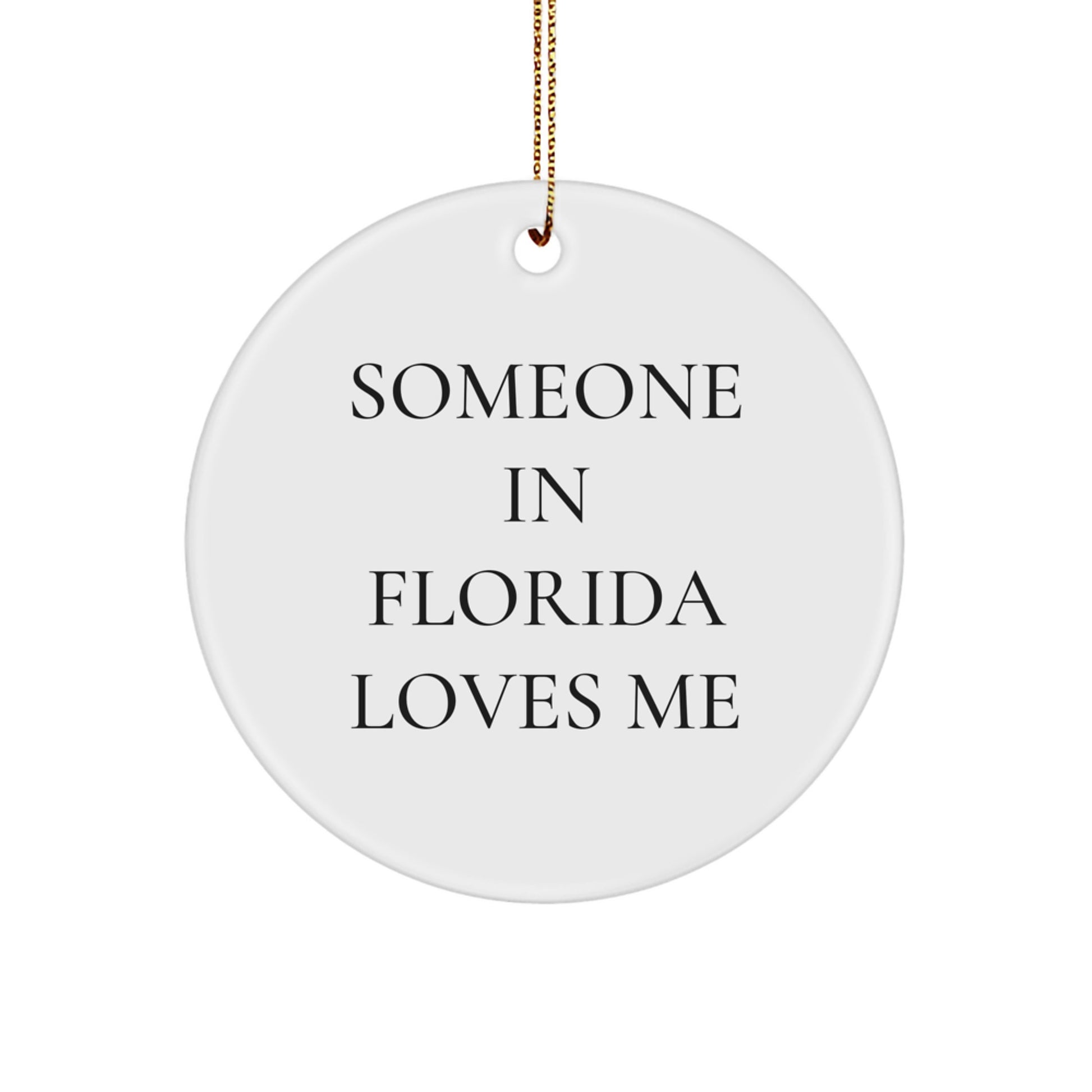 Funny Circle Ornament - Someone In Florida Loves Me - Unique Florida Gifts for Women, Friends & Family - Christmas Home Decorations from Florida - Image 1