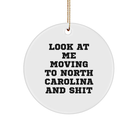 Funny North Carolina Gifts for Friends from 'Look at me moving to North Carolina and shit' Circle Ornament, Christmas Unique Decorations - Image 1