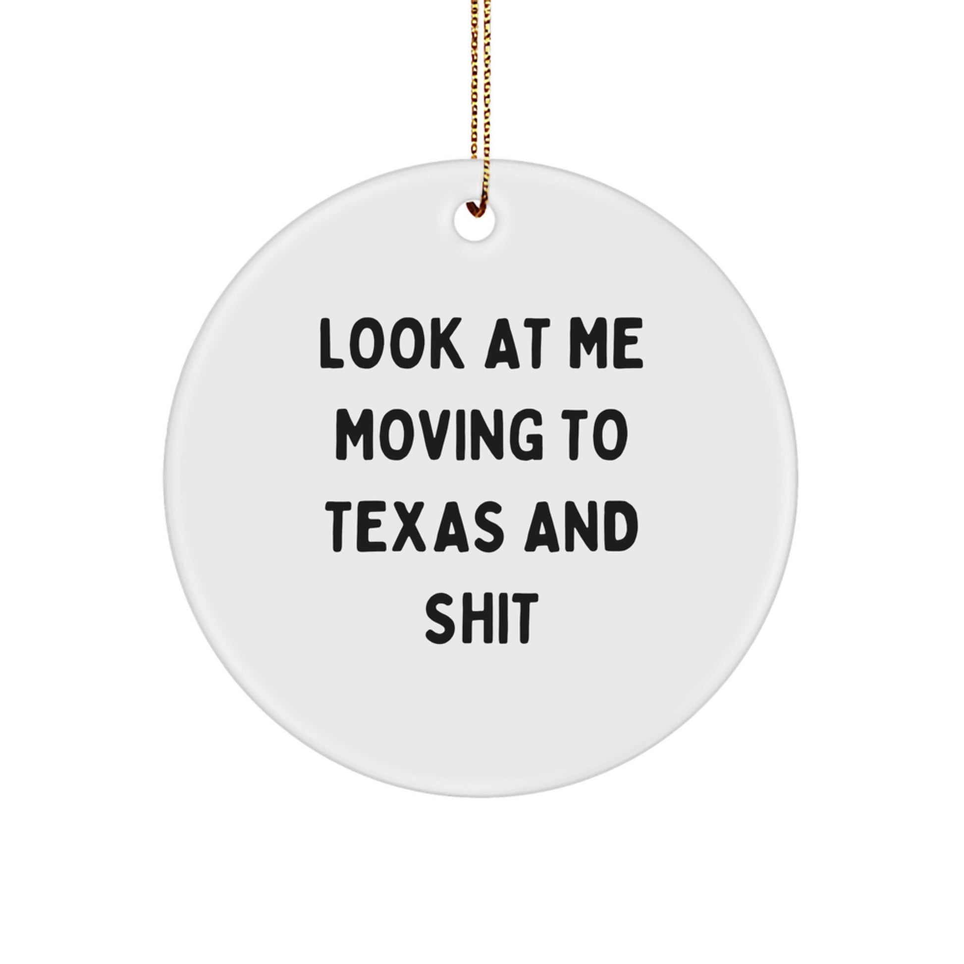 Funny Texas Circle Ornament Gifts from Friends and Family for Texas Men and Women Moving to Texas - Image 1