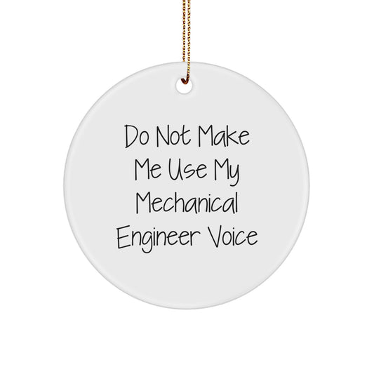 Gifts from Friends for Mechanical Engineer Christmas Circle Ornament, Do Not Make Me Use My Mechanical Engineer Voice, Funny Quote, White Circle Shaped Ornament, MDF Material, High-Gloss Finish - Image 1