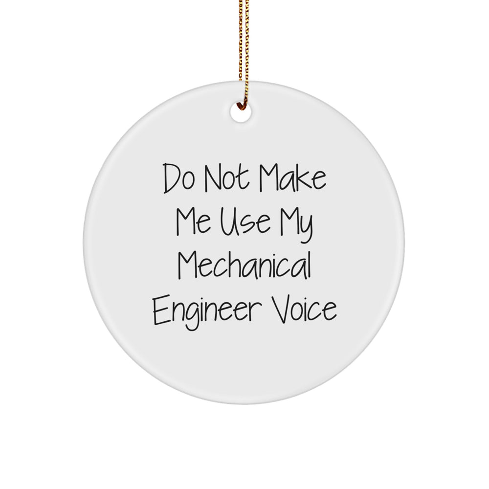 Gifts from Friends for Mechanical Engineer Christmas Circle Ornament, Do Not Make Me Use My Mechanical Engineer Voice, Funny Quote, White Circle Shaped Ornament, MDF Material, High-Gloss Finish - Image 1