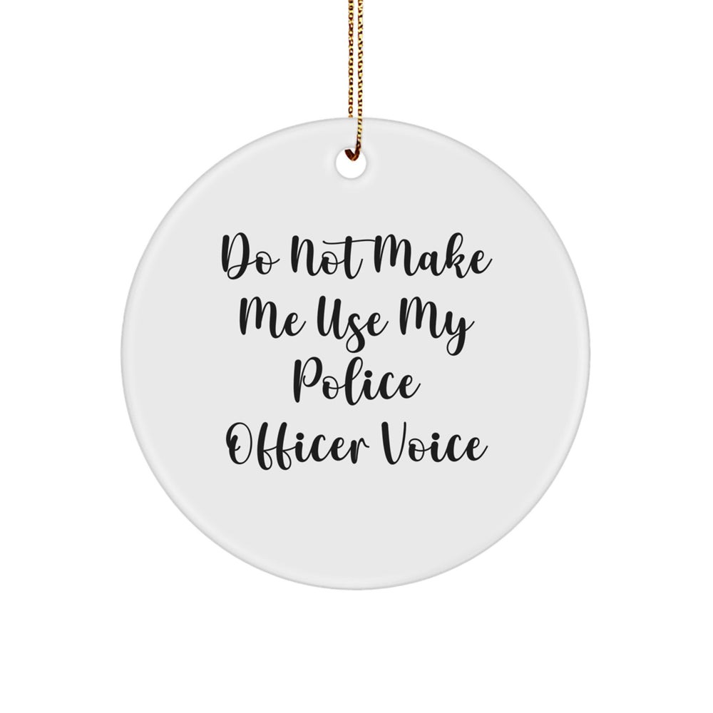 Police Officer Circle Ornament - Funny Quote Gifts for Men, Women, Friends, Coworkers, Family from - Image 1