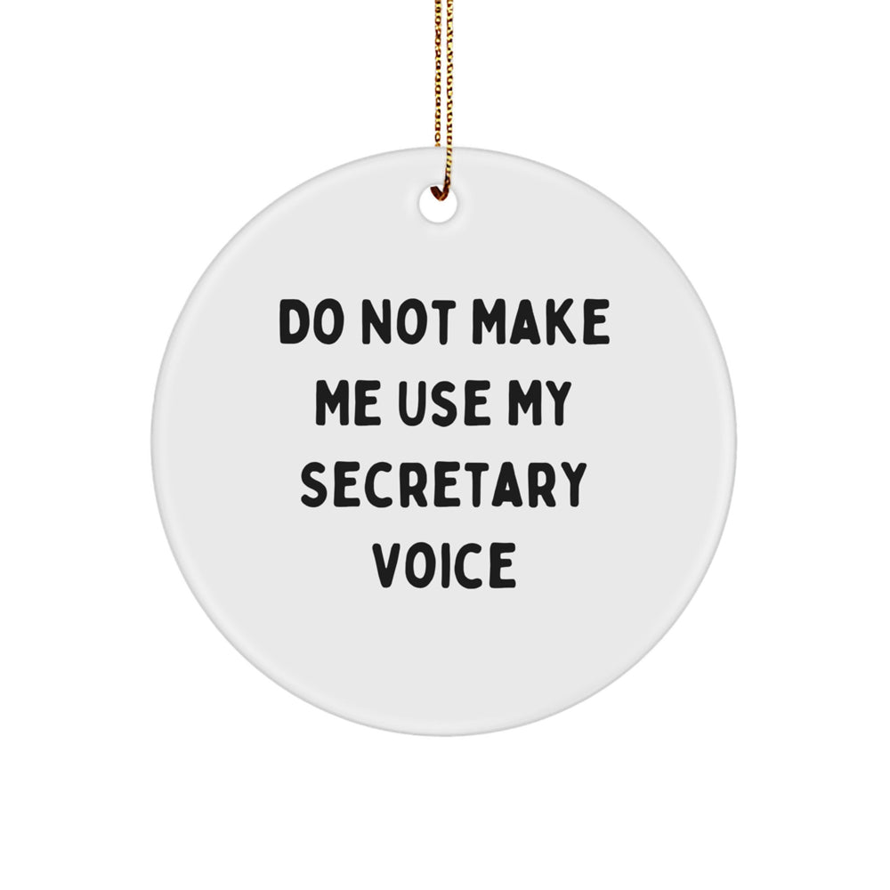Funny Secretary Gifts from Friends - 'Do Not Make Me Use My Secretary Voice' Circle Ornament for Christmas - Image 1