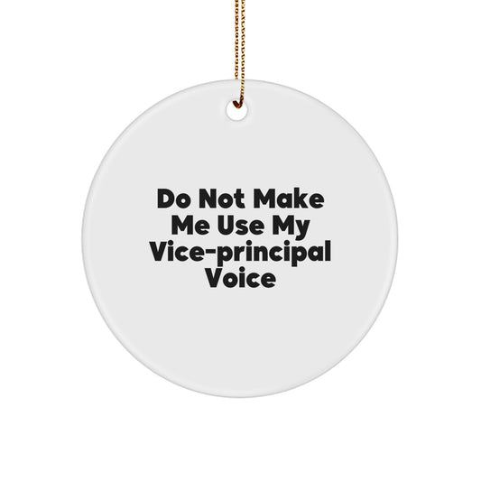 Funny Vice-principal Gifts from Friends for Men - 'Do Not Make Me Use My Vice-principal Voice' Circle Ornament for Christmas Decorations - Image 1