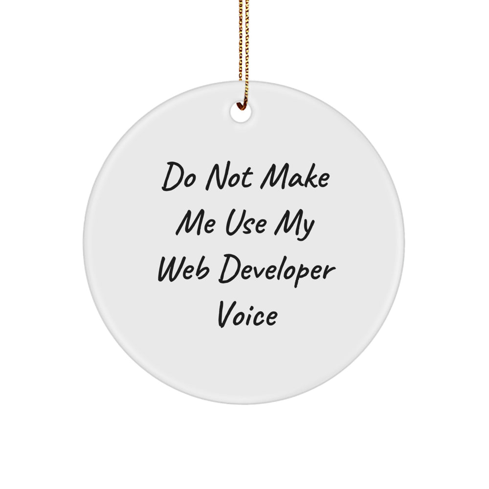 Web Developer Gifts from Friends - Circle Ornament with Quote 'Do Not Make Me Use My Web Developer Voice' - Christmas Unique Gifts - Image 1