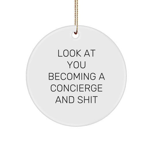 Concierge Gifts from Friends, Funny Circle Ornament for Christmas, 'Look At You Becoming A Concierge And Shit' Quote, Gifts for Concierge - Image 1