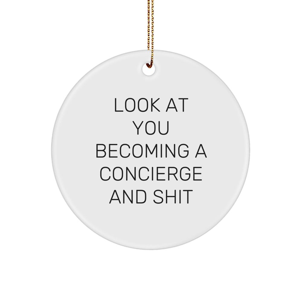Concierge Gifts from Friends, Funny Circle Ornament for Christmas, 'Look At You Becoming A Concierge And Shit' Quote, Gifts for Concierge - Image 1