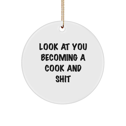 Cook Circle Ornament, Funny Quote Gifts for Men, 'Look At You Becoming A Cook And Shit', Christmas Unique Gifts from Friends - Image 1