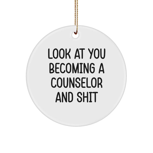 Funny Counselor Gifts from Friends for Christmas - Look At You Becoming A Counselor And Shit Circle Ornament - Image 1