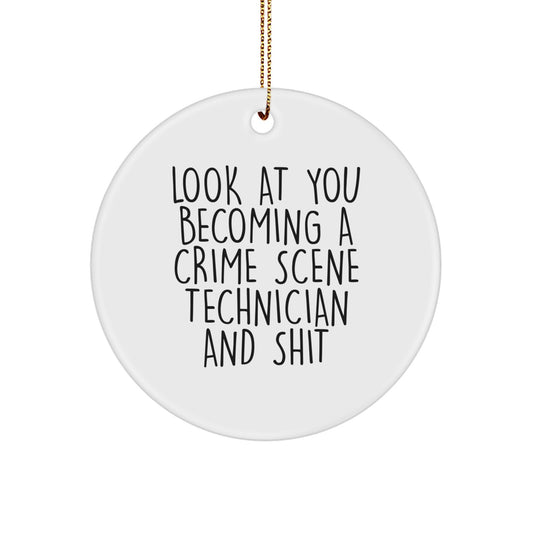 Funny Crime Scene Technician Gifts from Friends to Crime Scene Technician, Circle Ornament with Look At You Becoming A Crime Scene Technician And Shit, Christmas Unique Present - Image 1