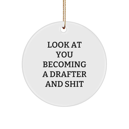 Funny Drafter Gifts from Friends for Christmas - 'Look At You Becoming A Drafter And Shit' Circle Ornament - Image 1