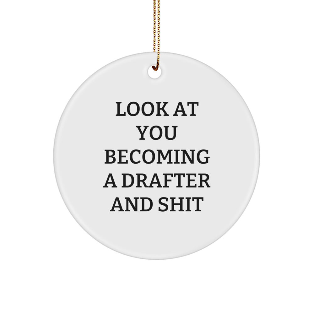 Funny Drafter Gifts from Friends for Christmas - 'Look At You Becoming A Drafter And Shit' Circle Ornament - Image 1