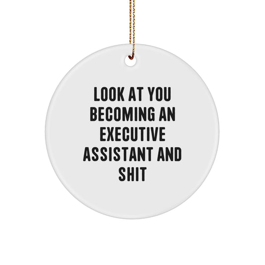 Funny Executive Assistant Gifts for Her | Circle Ornament with 'Look At You Becoming An Executive Assistant And Shit' Quote - Gifts from Friends and Family for Christmas - Image 1