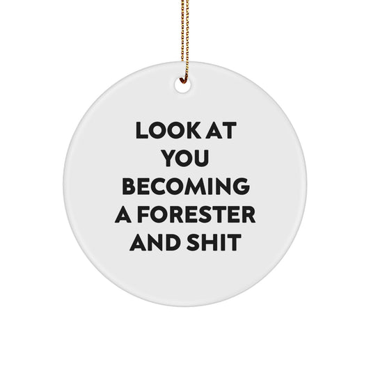 Forester Gifts from Friends - Funny Circle Ornament for Christmas Unique Gifts - 'Look At You Becoming A Forester And Shit' - Circle Ornament for Forester, Men, Women, or Friends - Image 1