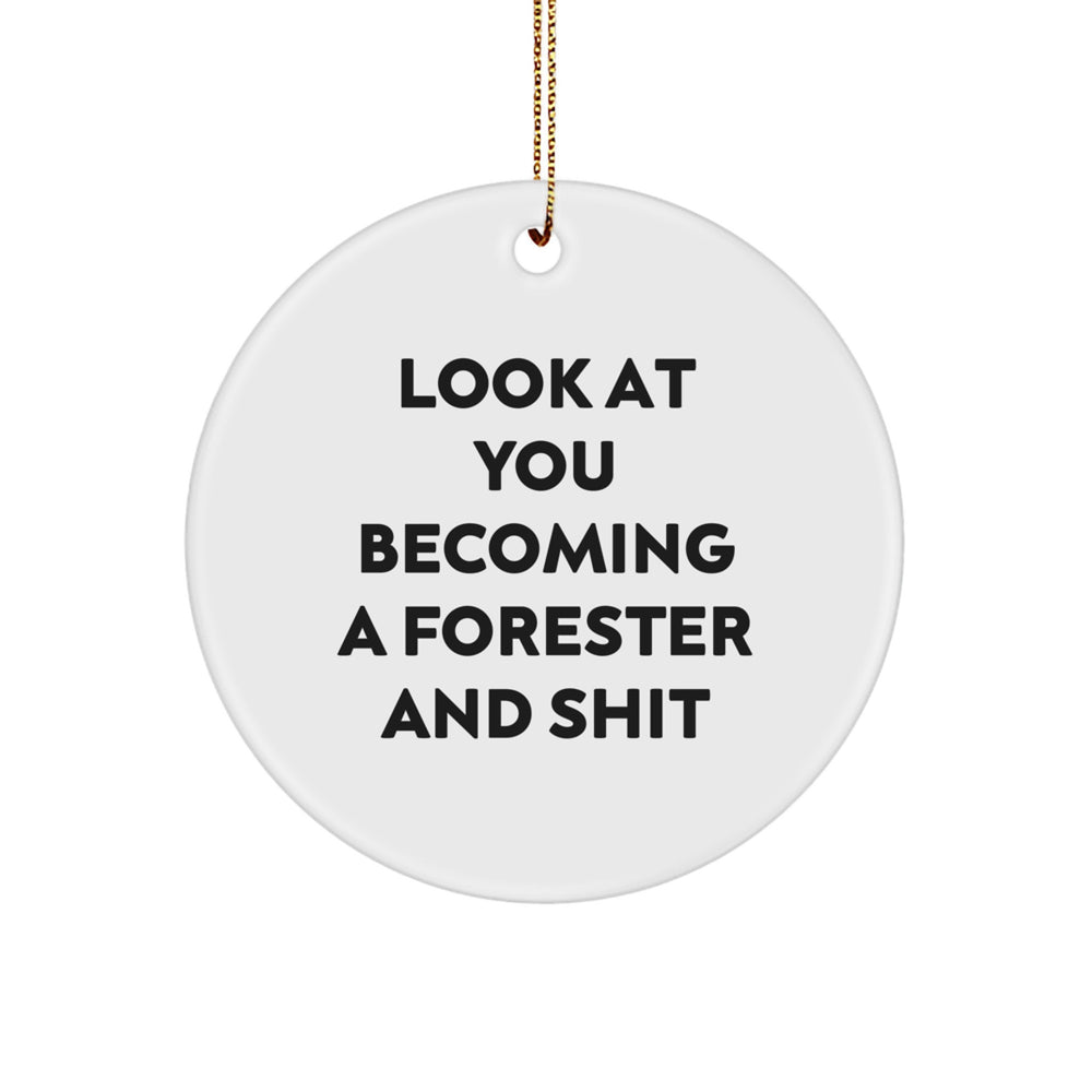Forester Gifts from Friends - Funny Circle Ornament for Christmas Unique Gifts - 'Look At You Becoming A Forester And Shit' - Circle Ornament for Forester, Men, Women, or Friends - Image 1