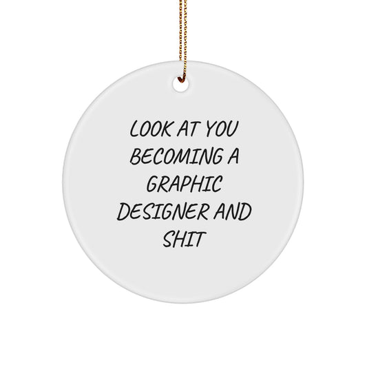 Funny Graphic Designer Gifts for Her, Unique Circle Ornament with 'Look At You Becoming A Graphic Designer And Shit' Quote, Gifts from Family to Friends, Gifts for Women, Christmas Unique Gifts - Image 1