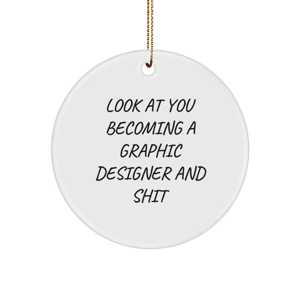 Funny Graphic Designer Gifts for Her, Unique Circle Ornament with 'Look At You Becoming A Graphic Designer And Shit' Quote, Gifts from Family to Friends, Gifts for Women, Christmas Unique Gifts - Image 1