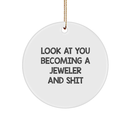 Jeweler Gifts from Family - Look At You Becoming A Jeweler And Shit, Funny Circle Ornament for Christmas - Image 1