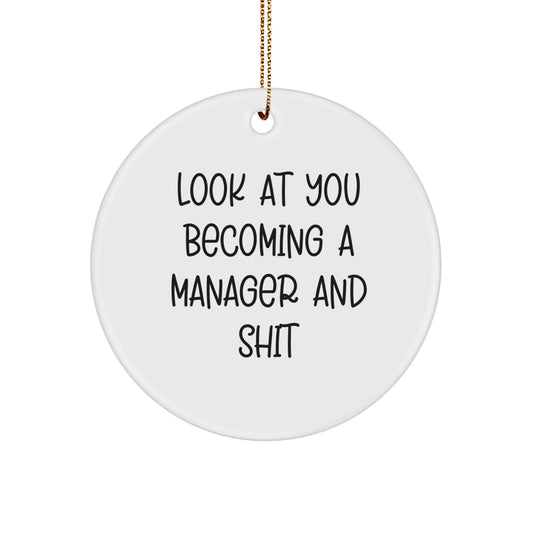 Funny Manager Gifts from Friends for Him, 'Look At You Becoming A Manager And Shit' Circle Ornament for Christmas - Image 1