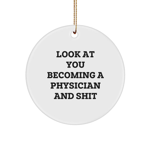 Gifts from Friends to Physicians - Funny Circle Ornament, 'Look At You Becoming A Physician And Shit', Christmas Unique Gifts for Physician - Image 1