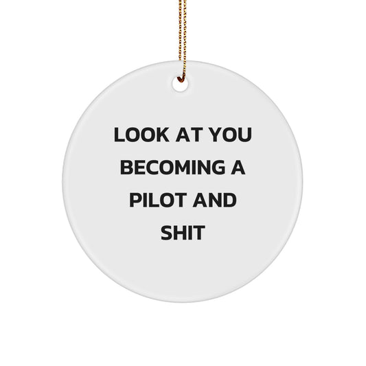 Funny Pilot Gifts for Him, Christmas Circle Ornament with 'Look At You Becoming A Pilot And Shit' Quote, Gifts from Men to Friends and Family - Image 1