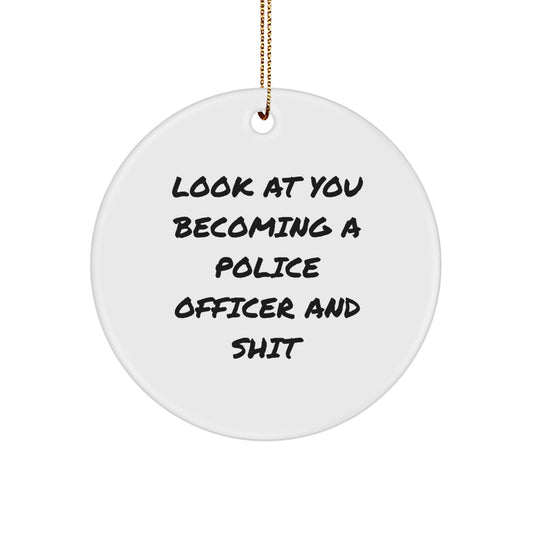 Funny Police Officer Gifts for Men - Look At You Becoming A Police Officer And Shit Circle Ornament, Christmas Unique Gifts from Friends and Family - Image 1