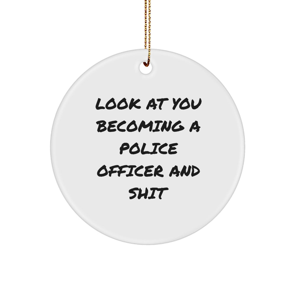 Funny Police Officer Gifts for Men - Look At You Becoming A Police Officer And Shit Circle Ornament, Christmas Unique Gifts from Friends and Family - Image 1