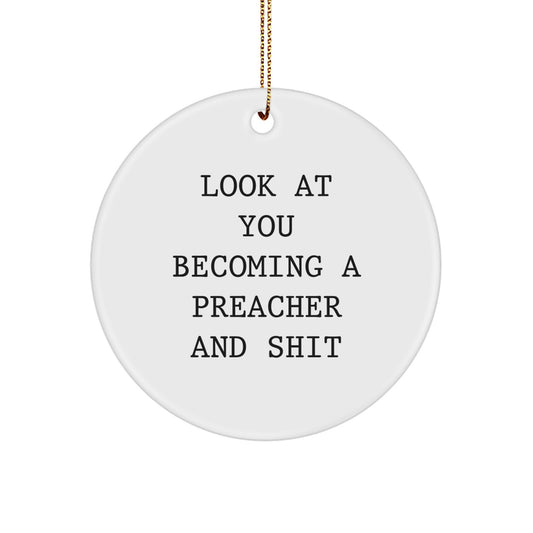 Funny Preacher Gifts for Men - Circle Ornament with 'Look At You Becoming A Preacher And Shit' Quote, Christmas Unique Gifts from Friends to Family - Image 1