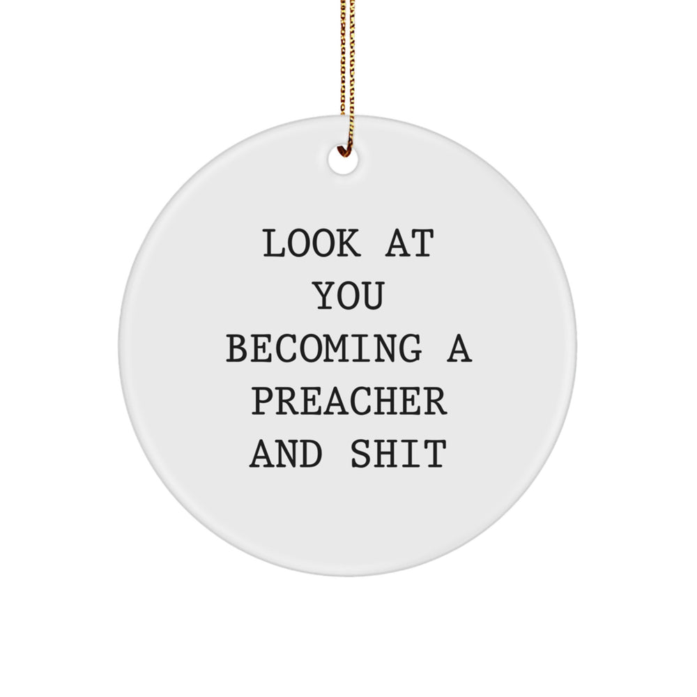 Funny Preacher Gifts for Men - Circle Ornament with 'Look At You Becoming A Preacher And Shit' Quote, Christmas Unique Gifts from Friends to Family - Image 1