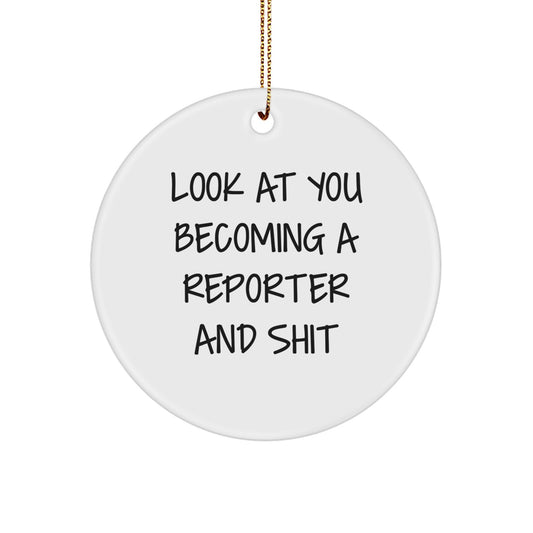 Funny Reporter Gifts for Christmas - 'Look At You Becoming A Reporter And Shit' Circle Ornament, Gifts from Friends, Family, or Coworkers - Image 1