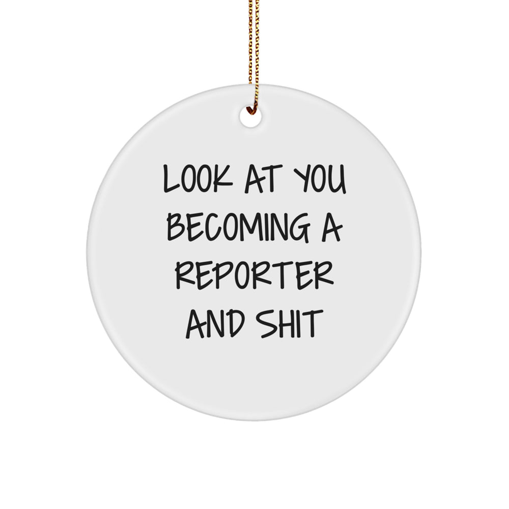 Funny Reporter Gifts for Christmas - 'Look At You Becoming A Reporter And Shit' Circle Ornament, Gifts from Friends, Family, or Coworkers - Image 1