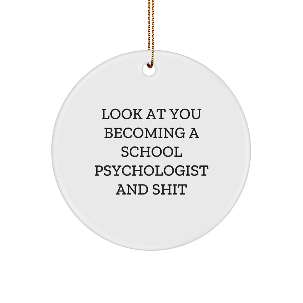 School Psychologist Gifts from Friends - Look At You Becoming A School Psychologist And Shit, Funny Circle Ornament for Christmas - Image 1